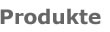 Produkte